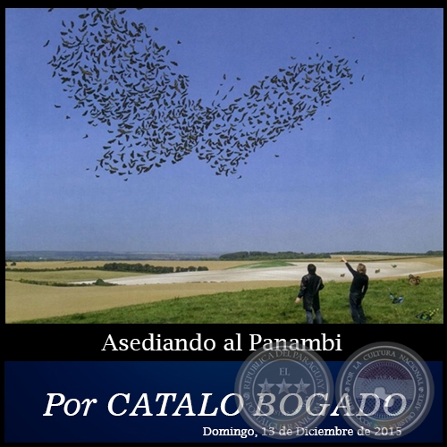 EXÉGESIS DE UN POEMA Asediando al Panambi - Por CATALO BOGADO -  Domingo, 13 de Diciembre de 2015